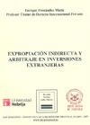 Expropiacin indirecta EXPROPIACIN INDIRECTA Y ARBITRAJE EN INVERSIONES EXTRANJERAS